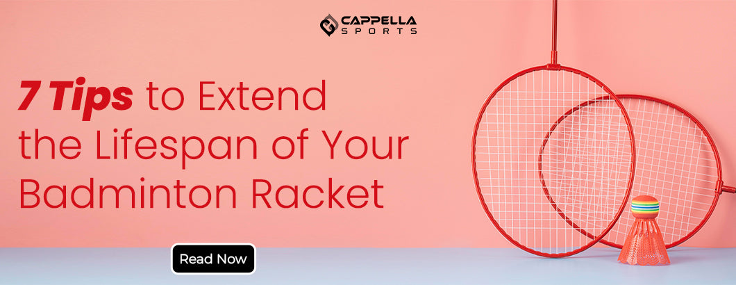 7 Tips to Extend the Lifespan of Your Badminton Racket